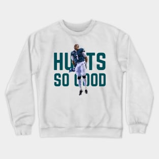 Hurts so Good - Jalen Hurts (Green) Crewneck Sweatshirt